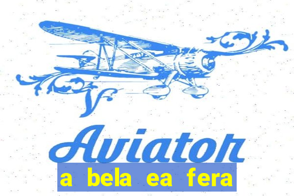 a bela ea fera 1991 filme completo dublado